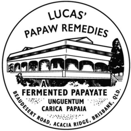 Mark drawing for LUCAS' PAPAW REMEDIES
            A FERMENTED PAPAYATE UNGUENTUM CARICA PAPAIA BEAUDESERT ROAD, ACACIA RIDGE,
            BRISBANE, QLD.
