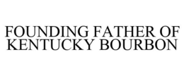 Mark drawing for FOUNDING FATHER OF KENTUCKY BOURBON