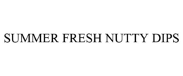 Mark drawing for SUMMER FRESH NUTTY DIPS