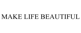 Mark drawing for MAKE LIFE BEAUTIFUL
