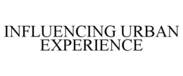 Mark drawing for INFLUENCING URBAN EXPERIENCE