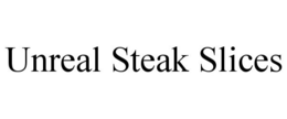 Mark drawing for UNREAL STEAK SLICES