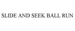 Mark drawing for SLIDE AND SEEK BALL RUN