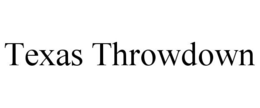 Mark drawing for TEXAS THROWDOWN