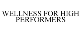 Mark drawing for WELLNESS FOR HIGH PERFORMERS