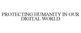 Mark drawing for PROTECTING HUMANITY IN OUR DIGITAL WORLD