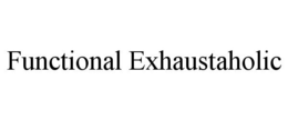 Mark drawing for FUNCTIONAL EXHAUSTAHOLIC