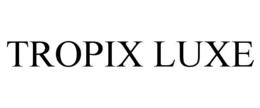 Mark drawing for TROPIX LUXE