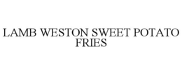 Mark drawing for LAMB WESTON SWEET POTATO FRIES
