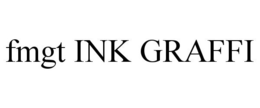 Mark drawing for FMGT INK GRAFFI