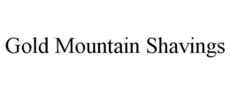 Mark drawing for GOLD MOUNTAIN SHAVINGS