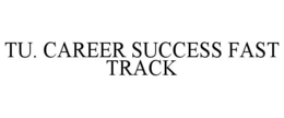 Mark drawing for TU. CAREER SUCCESS FAST TRACK