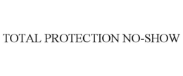 Mark drawing for TOTAL PROTECTION NO-SHOW