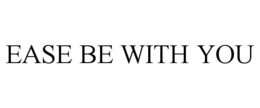 Mark drawing for EASE BE WITH YOU