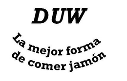 Mark drawing for DUW LA MEJOR FORMA DE COMER JAMON