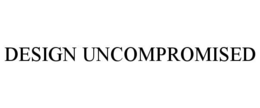 Mark drawing for DESIGN UNCOMPROMISED