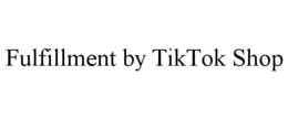 Mark drawing for FULFILLMENT BY TIKTOK SHOP