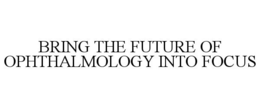 Mark drawing for BRING THE FUTURE OF OPHTHALMOLOGY INTO FOCUS