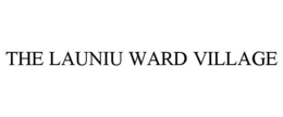 Mark drawing for THE LAUNIU WARD VILLAGE