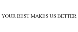 Mark drawing for YOUR BEST MAKES US BETTER