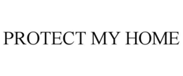 Mark drawing for PROTECT MY HOME