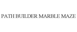 Mark drawing for PATH BUILDER MARBLE MAZE