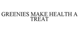 Mark drawing for GREENIES MAKE HEALTH A TREAT