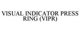 Mark drawing for VISUAL INDICATOR PRESS RING (VIPR)