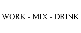 Mark drawing for WORK - MIX - DRINK