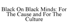 Mark drawing for BLACK ON BLACK MINDS: FOR THE CAUSE AND FOR THE CULTURE