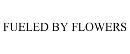 Mark drawing for FUELED BY FLOWERS