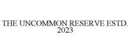 Mark drawing for THE UNCOMMON RESERVE ESTD. 2023