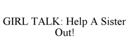Mark drawing for GIRL TALK: HELP A SISTER OUT!