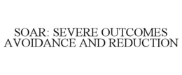Mark drawing for SOAR: SEVERE OUTCOMES AVOIDANCE AND REDUCTION