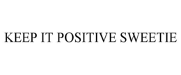 Mark drawing for KEEP IT POSITIVE SWEETIE