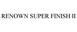 Mark drawing for RENOWN SUPER FINISH II