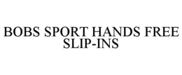Mark drawing for BOBS SPORT HANDS FREE SLIP-INS