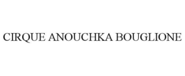 Mark drawing for CIRQUE ANOUCHKA BOUGLIONE