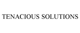 Mark drawing for TENACIOUS SOLUTIONS
