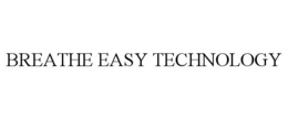 Mark drawing for BREATHE EASY TECHNOLOGY