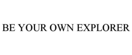 Mark drawing for BE YOUR OWN EXPLORER