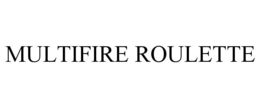 Mark drawing for MULTIFIRE ROULETTE