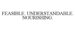Mark drawing for FEASIBLE. UNDERSTANDABLE. NOURISHING.