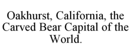 Mark drawing for OAKHURST, CALIFORNIA, THE CARVED BEAR CAPITAL OF THE WORLD.