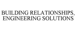 Mark drawing for BUILDING RELATIONSHIPS, ENGINEERING SOLUTIONS