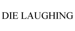Mark drawing for DIE LAUGHING
