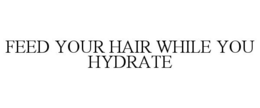 Mark drawing for FEED YOUR HAIR WHILE YOU HYDRATE