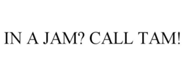Mark drawing for IN A JAM? CALL TAM!