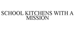 Mark drawing for SCHOOL KITCHENS WITH A MISSION