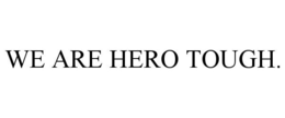 Mark drawing for WE ARE HERO TOUGH.
